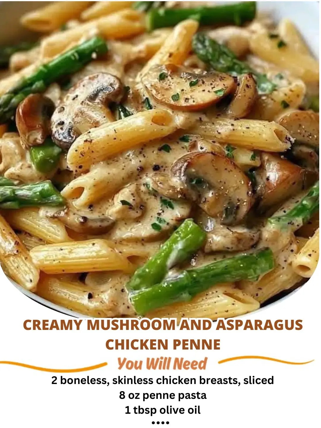 Creamy Mushroom and Asparagus Chicken Penne