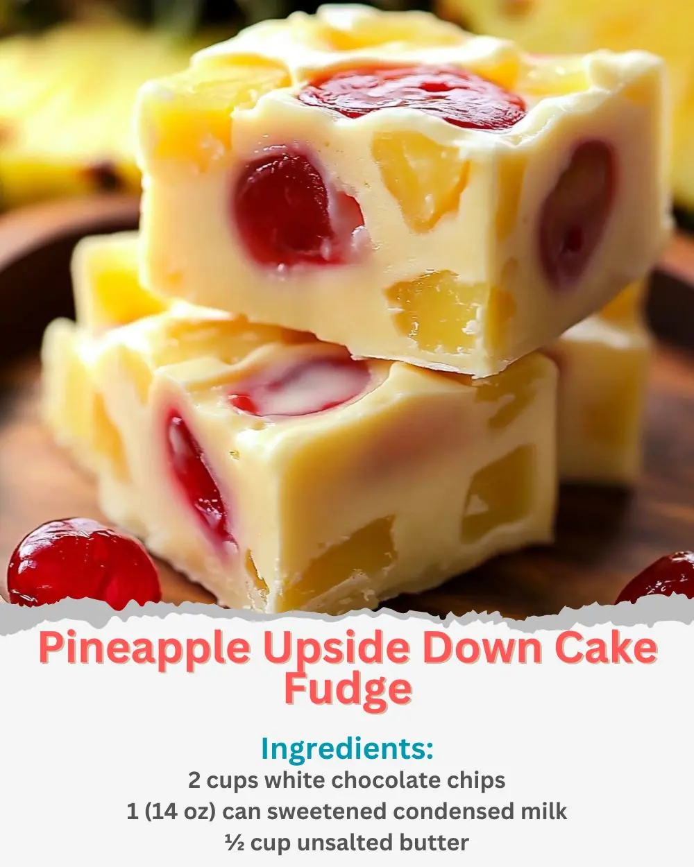 Pineapple Upside Down Cake Fudge Recipe